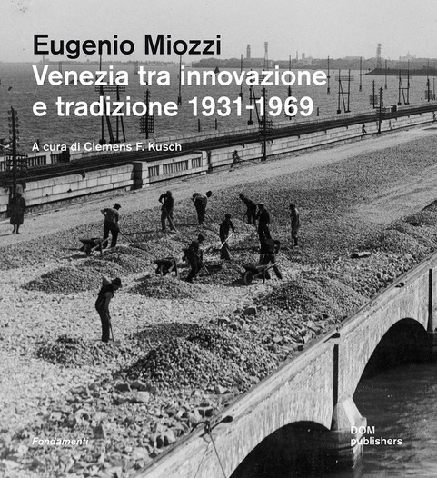 Eugenio Miozzi – Venice between tradition and renewal 1931-1969